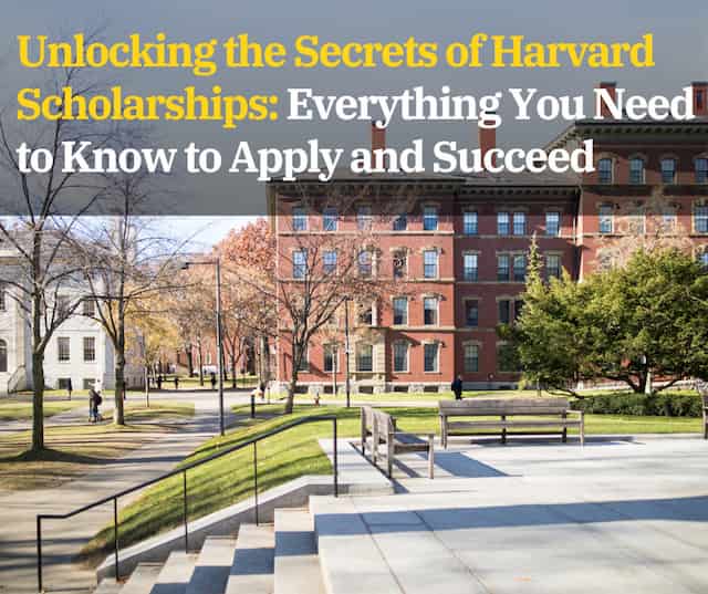 Unlocking the Secrets of Harvard Scholarships: Everything You Need to Know to Apply and Succeed